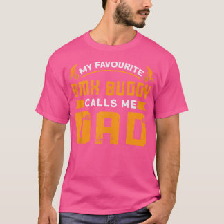 My Favourite Bmx Buddy Calls Me Dad Bmx Bike T-Shirt