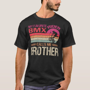 My Favourite BMX Rider Calls Me Brother Father's D T-Shirt