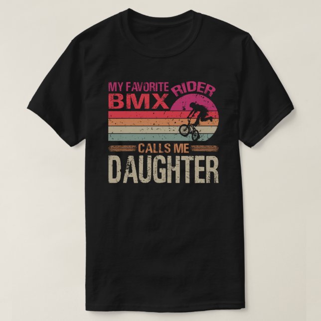 My Favourite BMX Rider Calls Me Daughter Father's  T-Shirt (Design Front)