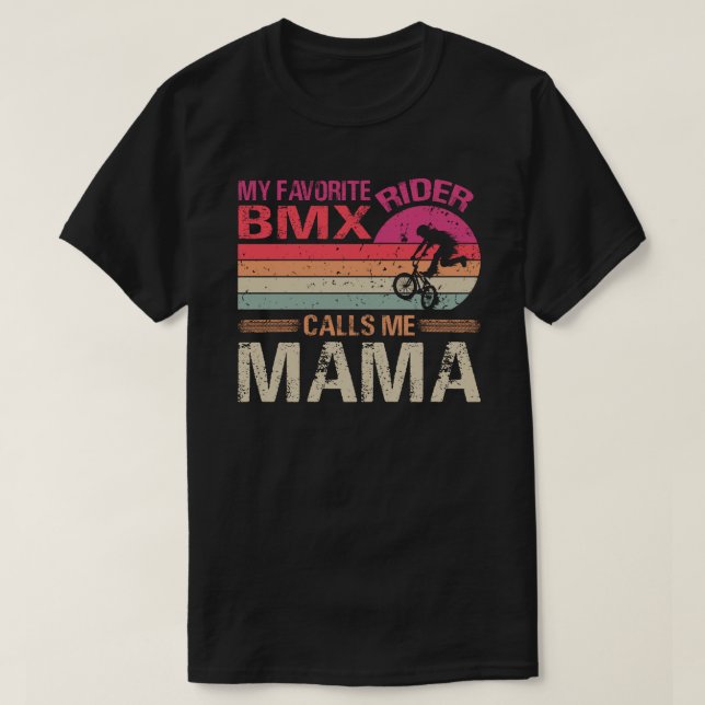My Favourite BMX Rider Calls Me Mama Father's Day T-Shirt (Design Front)