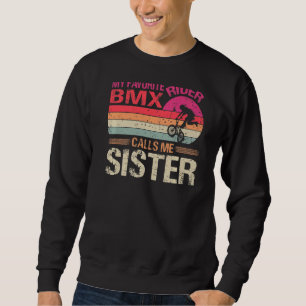 My Favourite Bmx Rider Calls Me Sister Vintage Sweatshirt