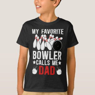 My Favourite Bowler Calls Me Bowling Dad Of A Bowl T-Shirt