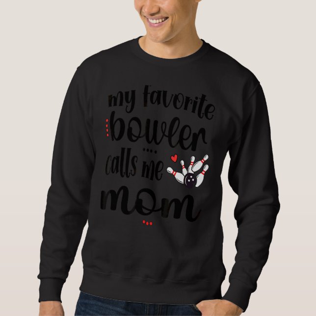 My Favourite Bowler Calls Me Bowling Mum Bowler Ma Sweatshirt (Front)