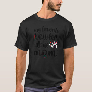 My Favourite Bowler Calls Me Bowling Mum Bowler Ma T-Shirt