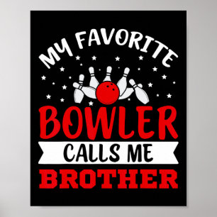 My Favourite Bowler Calls Me Brother Funny Bowling Poster