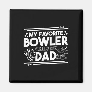 My Favourite Bowler Calls Me Dad Magnet
