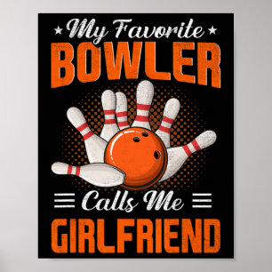 My Favourite Bowler Calls Me Girlfriend Bowling Fu Poster