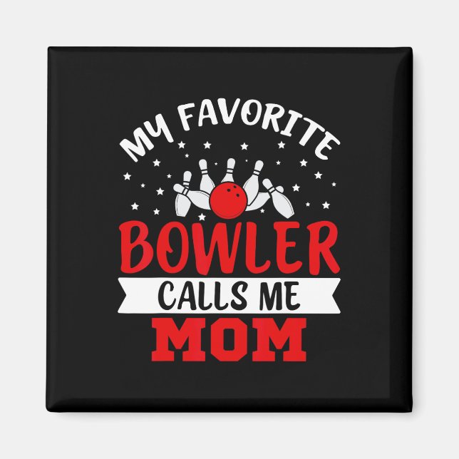 My Favourite Bowler Calls Me Mum Funny Bowling Mum Magnet (Front)