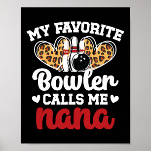 My Favourite Bowler Calls Me Nana Bowling Nana Of Poster