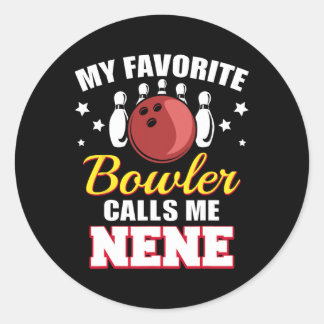 My Favourite Bowler Calls Me Nene Funny Bowling Ne Classic Round Sticker