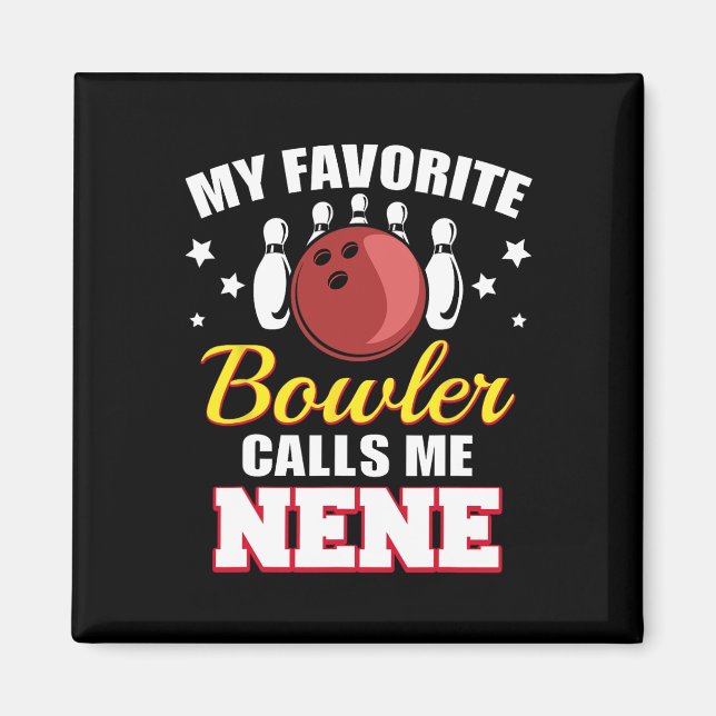 My Favourite Bowler Calls Me Nene Funny Bowling Ne Magnet (Front)