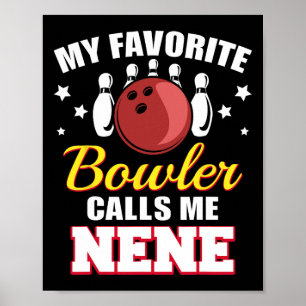 My Favourite Bowler Calls Me Nene Funny Bowling Ne Poster