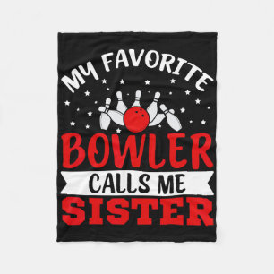 My Favourite Bowler Calls Me Sister Funny Bowling  Fleece Blanket
