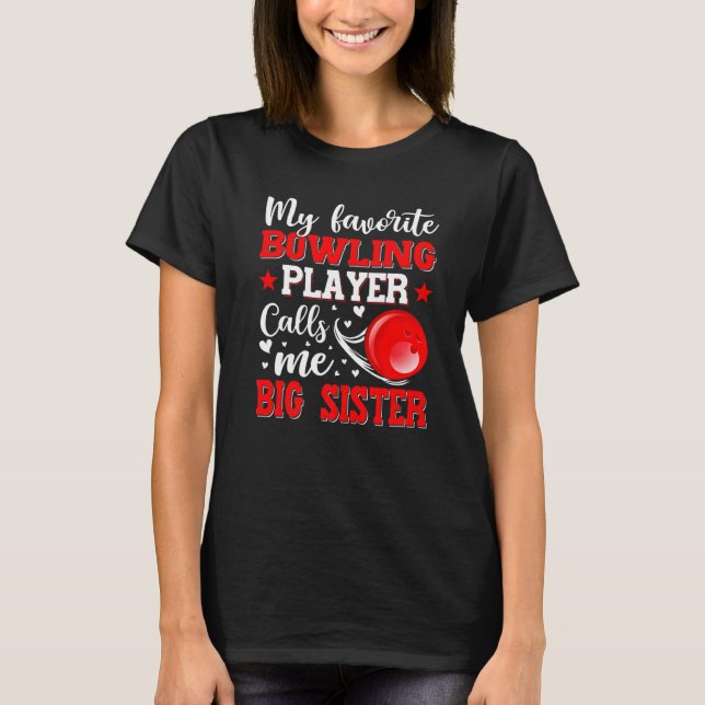 My Favourite Bowling Player Calls Me Big Sister Mo T-Shirt (Front)