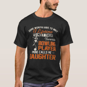My Favourite Bowling Player Calls Me Daughter Bowl T-Shirt