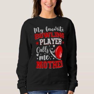 My Favourite Bowling Player Calls Me Mother Mother Sweatshirt