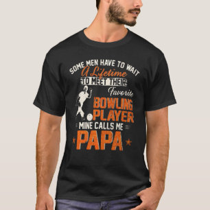 My Favourite Bowling Player Calls Me Papa Bowler F T-Shirt