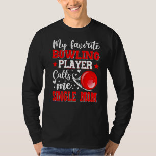 My Favourite Bowling Player Calls Me Single Mum Mo T-Shirt