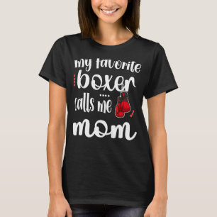 My Favourite Boxer Calls Me Boxing Mum Boxing Moth T-Shirt