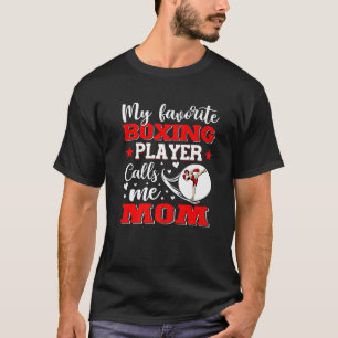 My Favourite Boxing Player Calls Me Mum Mother's D T-Shirt