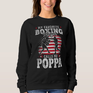 My Favourite Boxing Player Calls Me Poppa Fathers Sweatshirt