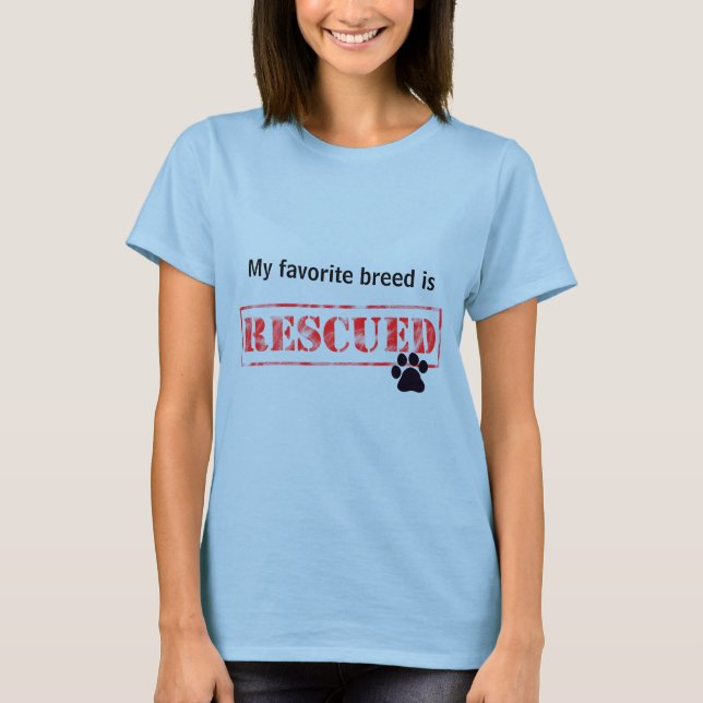 My Favourite Breed Is Rescued T-Shirt (Front)