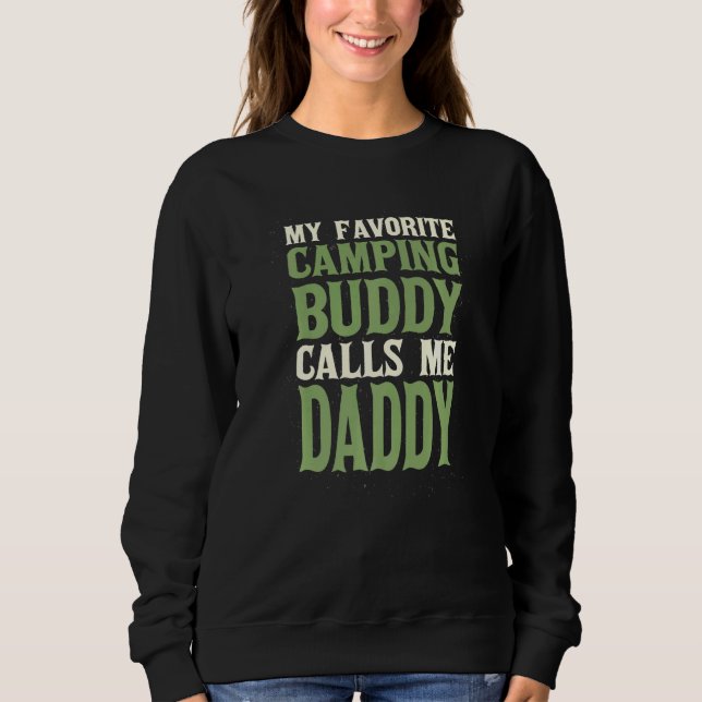 My Favourite Buddy Camping Daddy Camper Dad Hobby  Sweatshirt (Front)