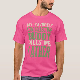 My Favourite Buddy Coin Collector Dad Coin Collect T-Shirt
