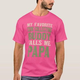 My Favourite Buddy Coin Collector Papa Coin Collec T-Shirt