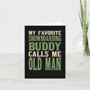 My Favourite Buddy Snowboarding Old Man Snowboarde Card