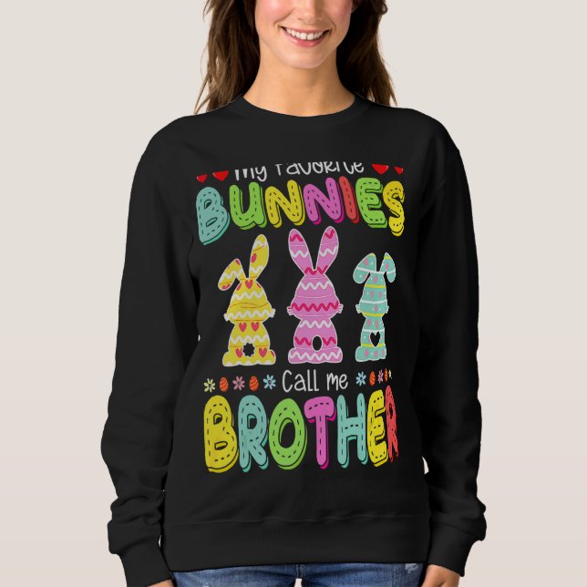 My Favourite Bunnies Cal L M E Brother Easter Fami Sweatshirt (Front)
