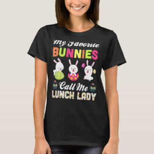 My Favourite Bunnies Call Me Lunch Lady Funny East T-Shirt