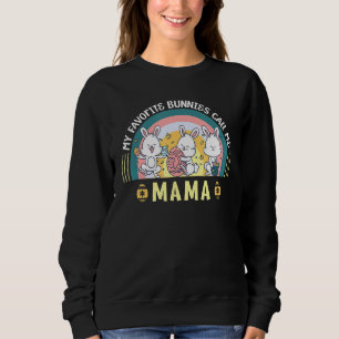 My Favourite Bunnies Call Me Mama Bunny Egg Huntin Sweatshirt
