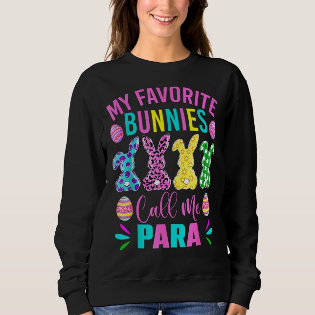 My Favourite Bunnies Call Me Para Educator Cute Ea Sweatshirt (Front)