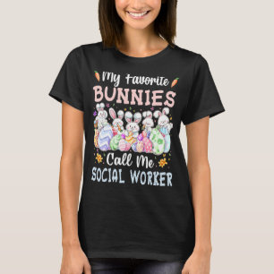 My Favourite Bunnies Call Me Social Worker Eggs Ea T-Shirt