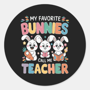 My Favourite Bunnies Call Me Teacher Easter Day Sc Classic Round Sticker