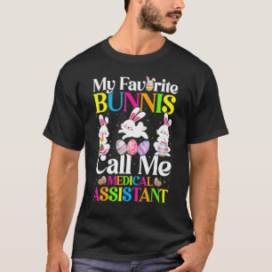 My Favourite Bunny Call Me Medical Assistant Easte T-Shirt