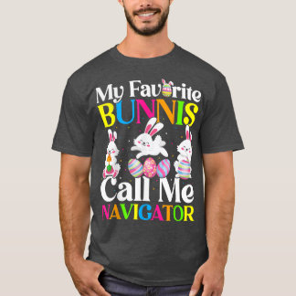 My Favourite Bunny Call Me Navigator Easter  T-Shirt