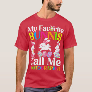 My Favourite Bunny Call Me Photographer Easter  T-Shirt