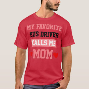 My Favourite Bus Driver Calls Me Mum T-Shirt