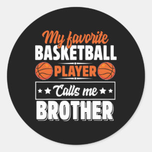 My Favourite Bysketbyll Player Calls Me Brother Mo Classic Round Sticker