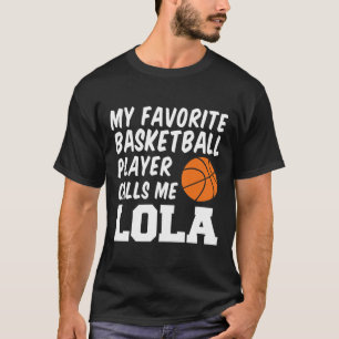 My Favourite Bysketbyll Player Calls Me Lola Filip T-Shirt
