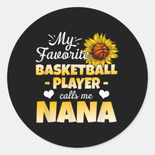 My Favourite Bysketbyll Player Calls Me Nana 1  Classic Round Sticker