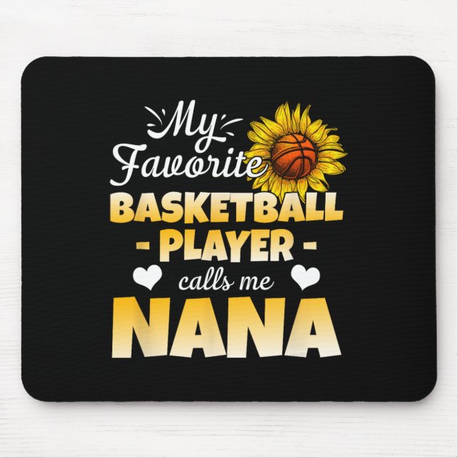 My Favourite Bysketbyll Player Calls Me Nana 1  Mouse Pad (Front)