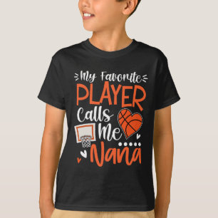 My Favourite Bysketbyll Player Calls Me Nana  T-Shirt