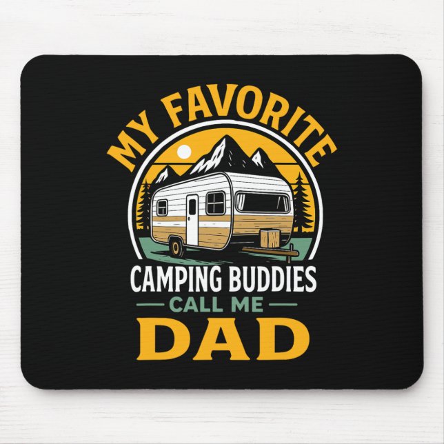 My Favourite Camping Buddies Call Me Dad Fathers D Mouse Pad (Front)