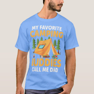 My Favourite Camping Buddies Call Me Dad Fathers D T-Shirt