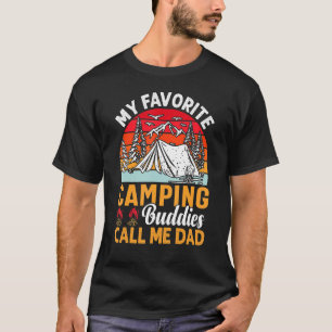 My Favourite Camping Buddies call me Dad Fathers D T-Shirt