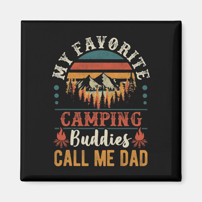 My Favourite Camping Buddies Call Me Dad Funny Fat Magnet (Front)