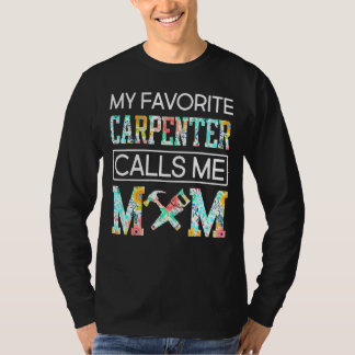 My Favourite Carpenter Call Me Mum Happy Mother's  T-Shirt